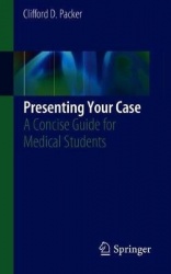 Presenting Your Case : A Concise Guide for Medical Students
