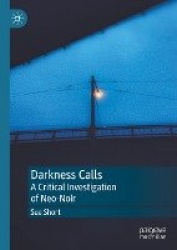 Darkness Calls : A Critical Investigation of Neo-Noir