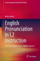 English Pronunciation in L2 Instruction : The Case of Secondary School Learners