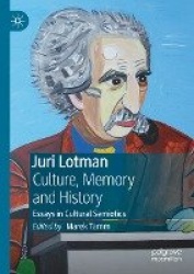 Juri Lotman - Culture, Memory and History - Essays in Cultural Semiotics