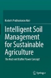 Intelligent Soil Management for Sustainable Agriculture : The Nutrient Buffer Power Concept
