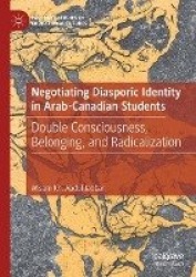 Negotiating Diasporic Identity in Arab-Canadian Students - Double Consciousness, Belonging, and Radicalization