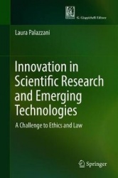 Innovation in Scientific Research and Emerging Technologies : A Challenge to Ethics and Law