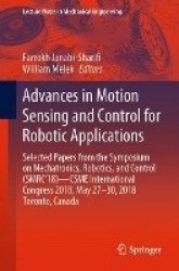 Advances in Motion Sensing and Control for Robotic Applications : Selected Papers from the Symposium on Mechatronics,