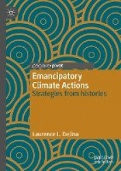 Emancipatory Climate Actions : Strategies from histories