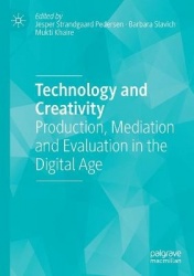 Technology and Creativity : Production, Mediation and Evaluation in the Digital Age