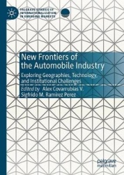 New Frontiers of the Automobile Industry - Exploring Geographies, Technology, and Institutional Challenges