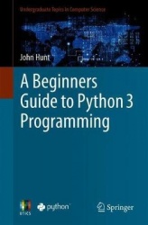 A Beginners Guide to Python 3 Programming