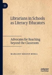 Librarians in Schools as Literacy Educators : Advocates for Reaching Beyond the Classroom