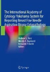 The International Academy of Cytology Yokohama System for Reporting Breast Fine Needle Aspiration Biopsy Cytopathology