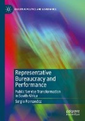Representative Bureaucracy and Performance : Public Service Transformation in South Africa