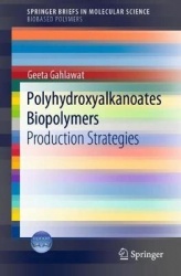 Polyhydroxyalkanoates Biopolymers : Production Strategies