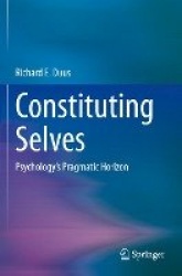 Constituting Selves : Psychology's Pragmatic Horizon
