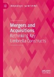Mergers and Acquisitions - Rethinking Key Umbrella Constructs