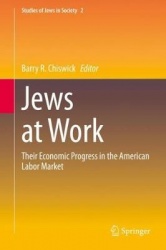 Jews at Work : Their Economic Progress in the American Labor Market