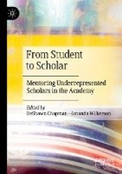 From Student to Scholar - Mentoring Underrepresented Scholars in the Academy