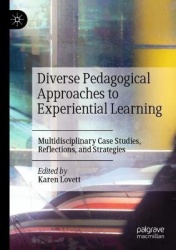 Diverse Pedagogical Approaches to Experiential Learning - Multidisciplinary Case Studies, Reflections, and Strategies