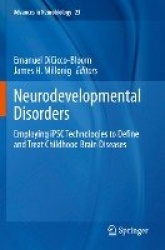 Neurodevelopmental Disorders - Employing iPSC Technologies to Define and Treat Childhood Brain Diseases