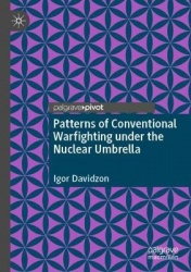 Patterns of Conventional Warfighting under the Nuclear Umbrella