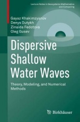 Dispersive Shallow Water Waves : Theory, Modeling, and Numerical Methods