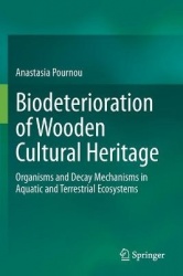 Biodeterioration of Wooden Cultural Heritage : Organisms and Decay Mechanisms in Aquatic and Terrestrial Ecosystems