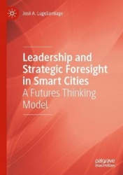 Leadership and Strategic Foresight in Smart Cities : A Futures Thinking Model