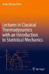 Lectures in Classical Thermodynamics with an Introduction to Statistical Mechanics