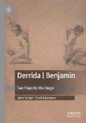 Derrida | Benjamin : Two Plays for the Stage