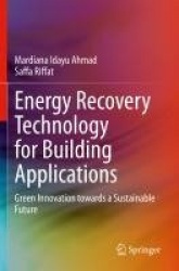 Energy Recovery Technology for Building Applications : Green Innovation towards a Sustainable Future