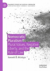 Nomocratic Pluralism : Plural Values, Negative Liberty, and the Rule of Law
