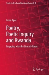 Poetry, Poetic Inquiry and Rwanda : Engaging with the Lives of Others