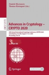 Advances in Cryptology – CRYPTO 2020 - 40th Annual International Cryptology Conference, CRYPTO 2020, Santa Barbara, CA, USA, Aug