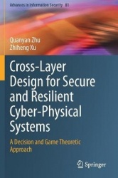 Cross-Layer Design for Secure and Resilient Cyber-Physical Systems - A Decision and Game Theoretic Approach