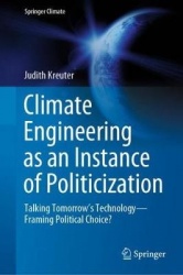 Climate Engineering as an Instance of Politicization : Talking Tomorrow’s Technology—Framing Political Choice?
