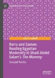 Barra and Zaman: Reading Egyptian Modernity in Shadi Abdel Salam’s The Mummy