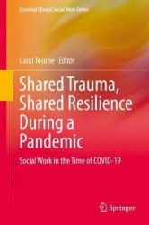 Shared Trauma, Shared Resilience During a Pandemic : Social Work in the Time of COVID-19