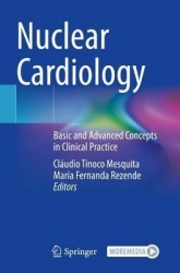 Nuclear Cardiology : Basic and Advanced Concepts in Clinical Practice