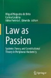 Law as Passion - Systems Theory and Constitutional Theory in Peripheral Modernity