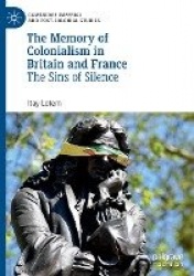 The Memory of Colonialism in Britain and France - The Sins of Silence