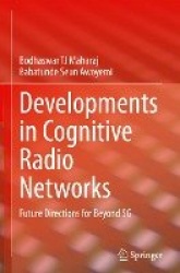 Developments in Cognitive Radio Networks : Future Directions for Beyond 5G