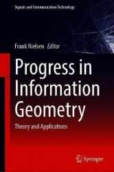 Progress in Information Geometry : Theory and Applications