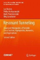Resonant Tunneling - Quantum Waveguides of Variable Cross-Section, Asymptotics, Numerics, and Applications