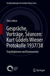 Gespräche, Vorträge, Séancen: Kurt Gödels Wiener Protokolle 1937/38 : Transkriptionen und Kommentare