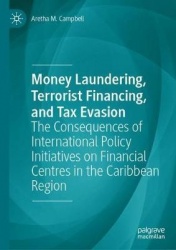 Money Laundering, Terrorist Financing, and Tax Evasion : The Consequences of International Policy Initiatives on Financial