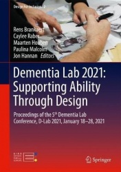 Dementia Lab 2021: Supporting Ability Through Design : Proceedings of the 5th Dementia Lab Conference, D-Lab 2021, January