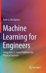 Machine Learning for Engineers : Using data to solve problems for physical systems