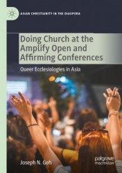 Doing Church at the Amplify Open and Affirming Conferences : Queer Ecclesiologies in Asia