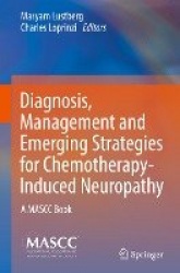 Diagnosis, Management and Emerging Strategies for Chemotherapy-Induced Neuropathy - A MASCC Book