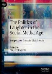 The Politics of Laughter in the Social Media Age - Perspectives from the Global South