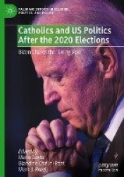 Catholics and US Politics After the 2020 Elections - Biden Chases the ‘Swing Vote'